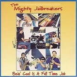 The Mighty Jailbreakers - Bein' Cool Is A Full Time Job