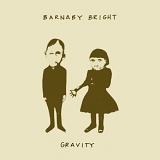 Barnaby Bright - Gravity