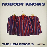 The Len Price 3 - Nobody Knows