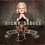 Ricky Skaggs - Music To My Ears