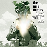The Grip Weeds - How I Won The War
