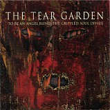 The Tear Garden - To Be An Angel Blind, The Crippled Soul Divide