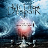 My Life's Despair - Invoked With Passion And Pain