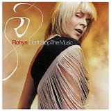Robyn - Don't Stop The Music