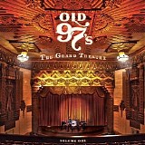 Old 97's - The Grand Theatre Volume One