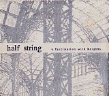 Half String - A Fascination With Heights