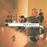 Pale Saints - Slow Buildings