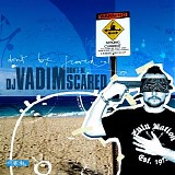 Dj Vadim - Don't be Scared