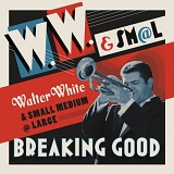 Walter White & Small Medium @ Large - Breaking Good