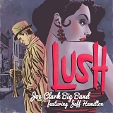 Joe Clark Big Band - Lush