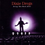 Dixie Dregs - Bring 'Em Back Alive