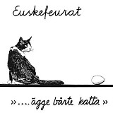 Euskefeurat - ...Ã¤gge bÃ¥rte katta
