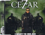 Cezar - I Want To (Oh-Ah)