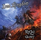 Iron Kingdom - Ride For Glory
