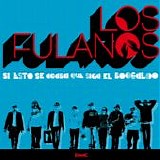 Los Fulanos - Si esto se acaba que siga el boogaloo