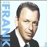 Frank Sinatra - Let's Be Frank, Disc 1