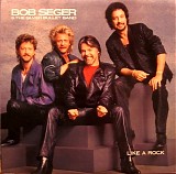 Bob Seger And The Silver Bullet Band - Like A Rock