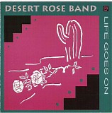 Desert Rose Band - Life Goes On