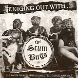 The Scumbugs - Bugging Out With...