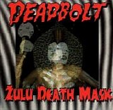 Deadbolt - Zulu Death Mask