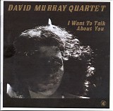 David Murray - I Want To Talk About You