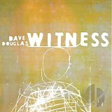 Dave Douglas - Witness