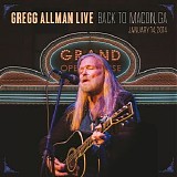 Gregg Allman - Gregg Allman Live Back To Macon, GA