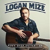 Logan Mize - Pawn Shop Guitar - EP