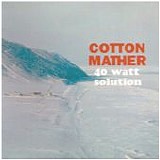 Cotton Mather - 40 Watt Solution