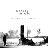 God Is An Astronaut - All Is Violent, All Is Bright