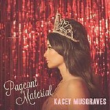 Kacey Musgraves - Pageant Material