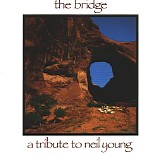 Various artists - The Bridge - A Tribute To Neil Young