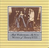 Rick Wakeman - The Six Wives Of Henry VIII