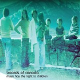 Boards of Canada - Music Has the Right to Children