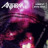 Anthrax - Sound of White Noise