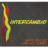 Wayne Wallace Latin Jazz Quintet - Intercambio