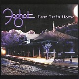 Foghat - Last Train Home