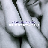 Craig Armstrong - The Space Between Us (Canada)
