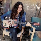 Kurt Vile - b'lieve i'm goin down...