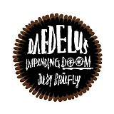 Daedelus - Impending Doom/Just Briefly