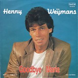 Henny Weijmans - Als Je Maar Altijd Bij Me Bent / Goodbye Maria