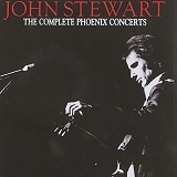 John Stewart - The Complete Phoenix Concerts
