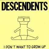 Descendents - I Don't Want To Grow Up