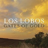 Los Lobos - Gates Of Gold