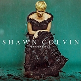 Colvin, Shawn - Uncovered