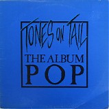 Tones On Tail - The Album Pop