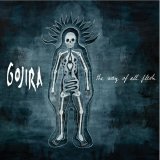 Gojira - The Way Of All Flesh