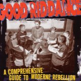 Good Riddance - A Comprehensive Guide To Moderne Rebellion