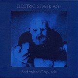 Electric Sewer Age - Bad White Corpuscle