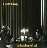 The Legendary Pink Dots - A Perfect Mystery